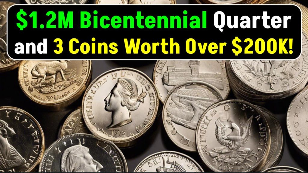 $1.2M Bicentennial Quarter and 3 Coins Worth Over $200K – How to Spot These Rare Coins?