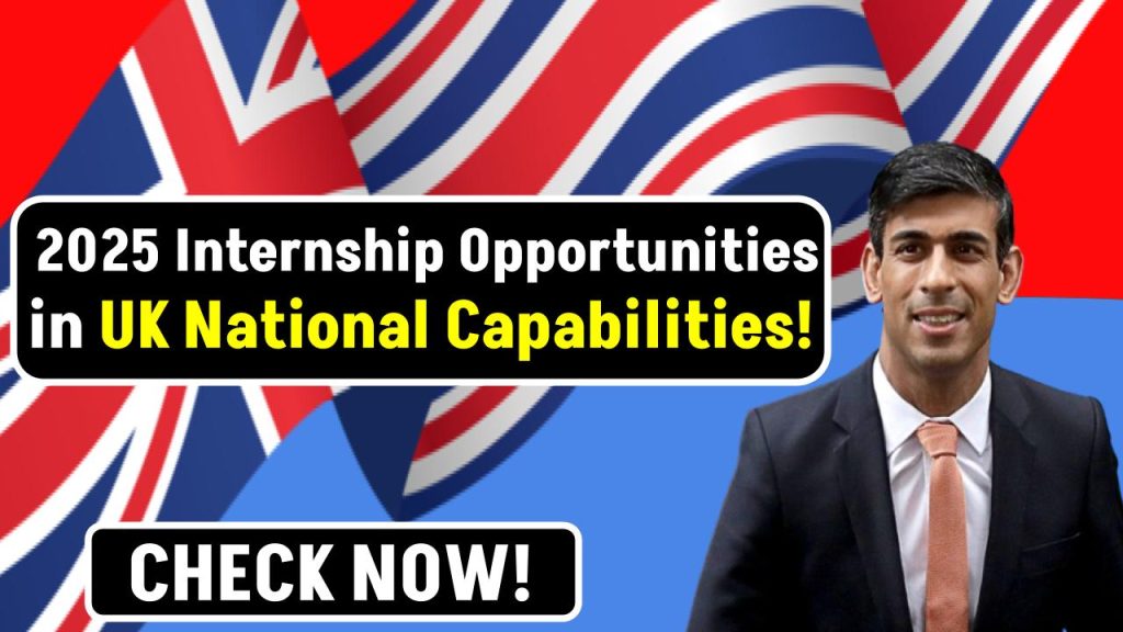 2025 Internship Opportunities in UK National Capabilities for Global Issues: Check Eligibility Criteria!