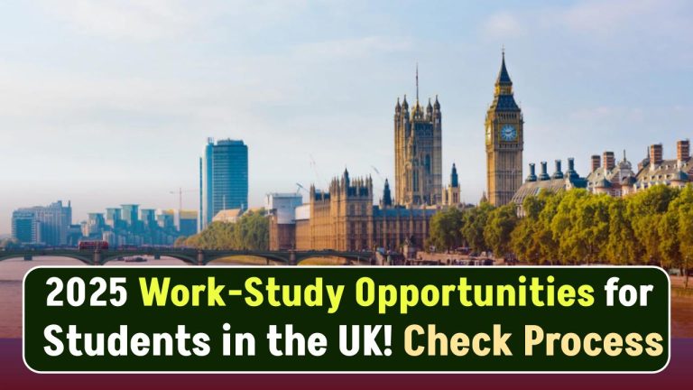 2025 Work-Study Opportunities for Students in the UK: Check Application Process and Eligibility Criteria!