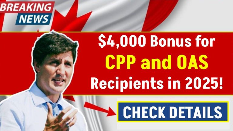 $4,000 Bonus for CPP and OAS Recipients in 2025: Check Eligibility Criteria and Payment Details!