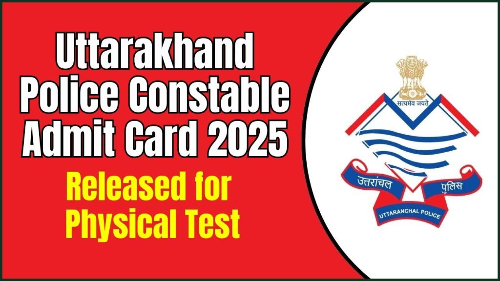 Uttarakhand Police Constable Admit Card 2025