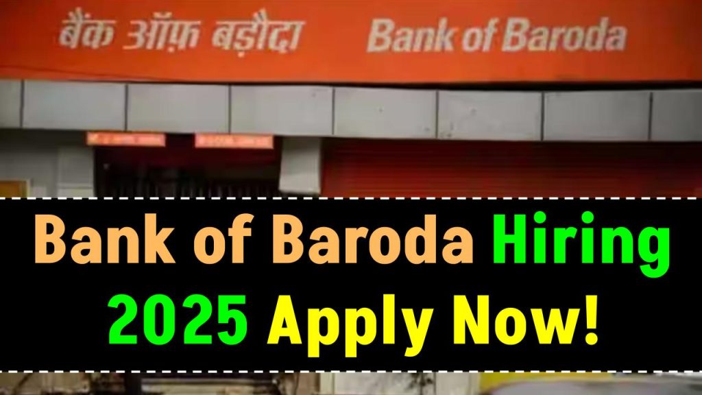 Bank of Baroda Hiring 2025! Huge Vacancies – Check Eligibility & Apply NOW!