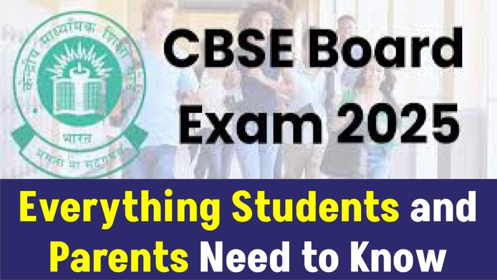 CBSE Board Exams 2025: Everything Students and Parents Need to Know