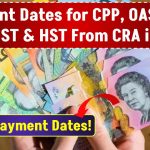 Payment Dates for CPP, OAS, CWB, CAIP, GST & HST From CRA in 2025: Check Payment Dates!