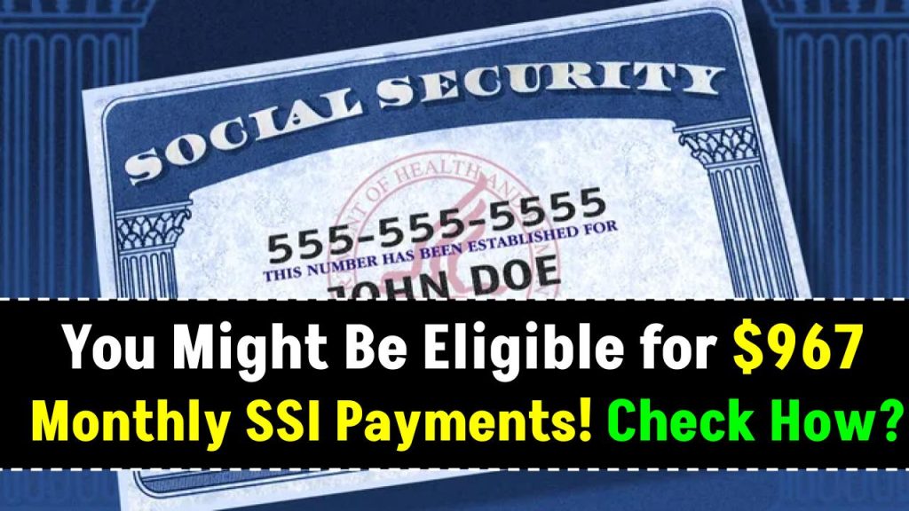 If You’re 65 and Not Eligible for Social Security, You Could Qualify for SSI Payments Up to $967: Check How!