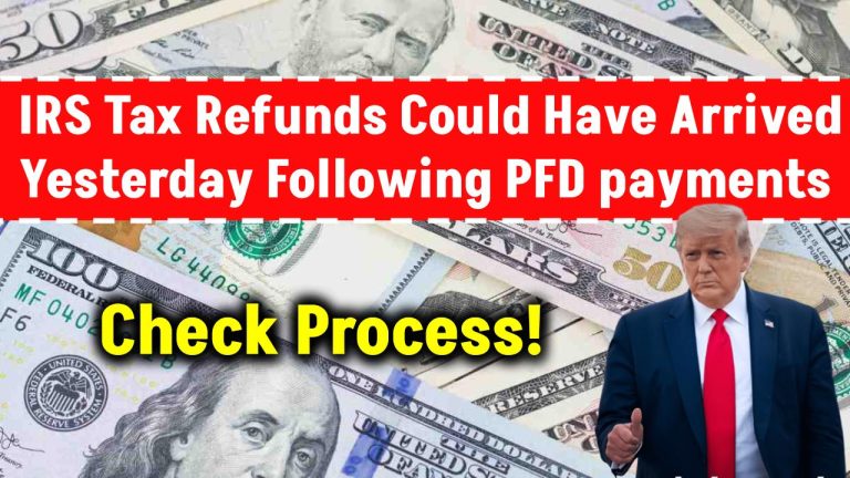 IRS Tax Refunds Could Have Arrived Yesterday Following PFD payments: How to Check Yours? Check Process!