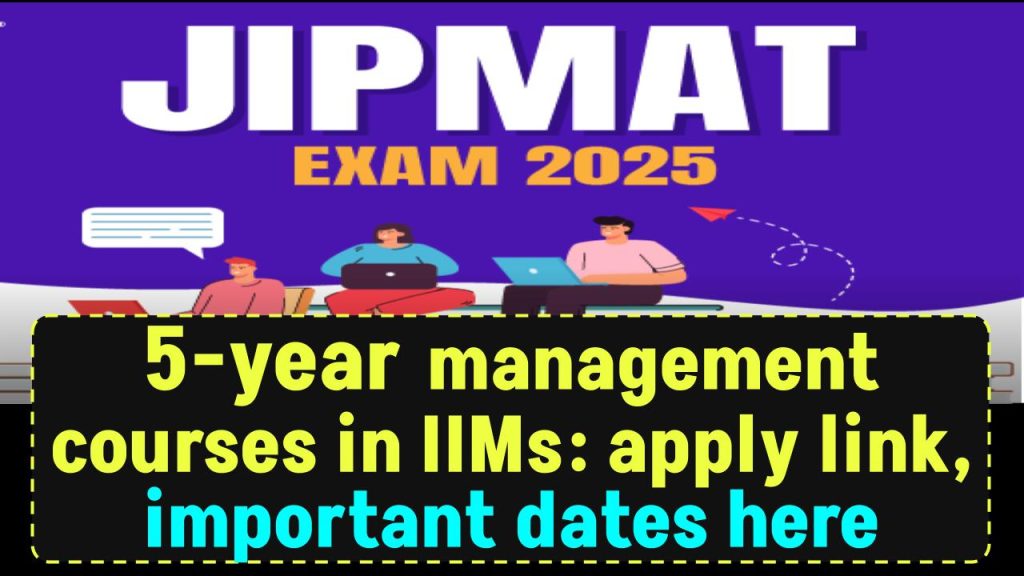 JIPMAT 2025 registration begins for 5-year management courses in IIMs: apply link, important dates here