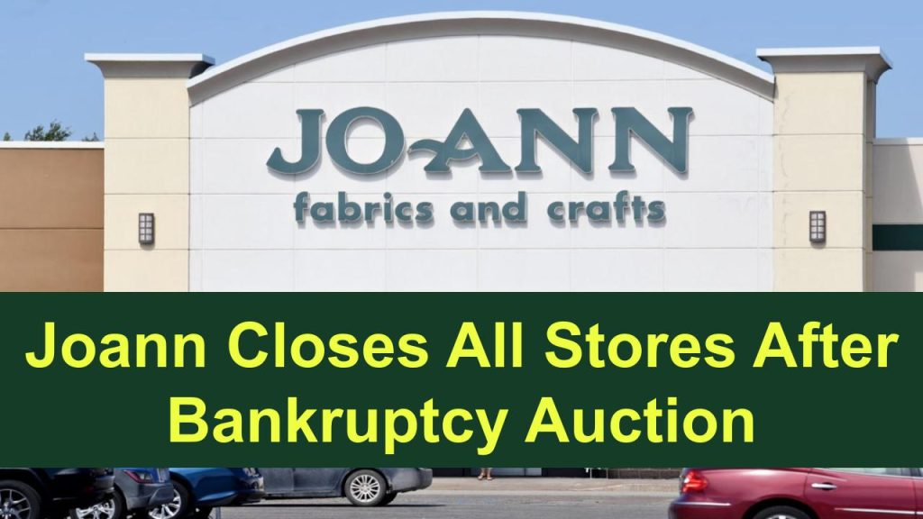 joann-shuts-down-all-retail-outlets-after-bankruptcy-auction