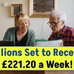 Millions Set to Receive £221.20 a Week – Are You One of Them?