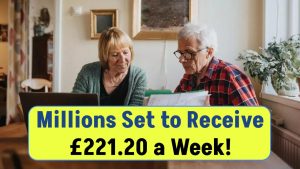 Millions Set to Receive £221.20 a Week – Are You One of Them?