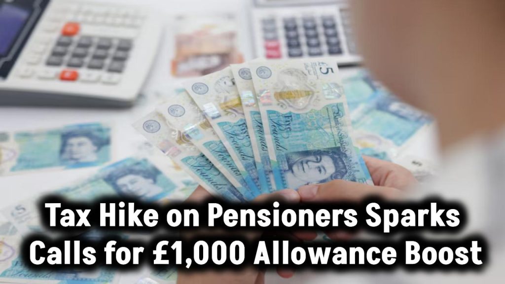 new-tax-pressure-on-pensioners-calls-for-1000-allowance-increase