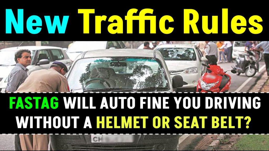 New Traffic Rules: DRIVING WITHOUT A HELMET OR SEAT BELT? FASTag Will Auto Fine You & Cancel Your License!