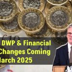 nine-major-dwp-financial-policy-changes-march-2025