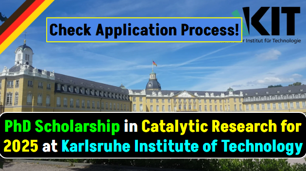 PhD Scholarship in Catalytic Research for 2025 at Karlsruhe Institute of Technology: Check Application Process!