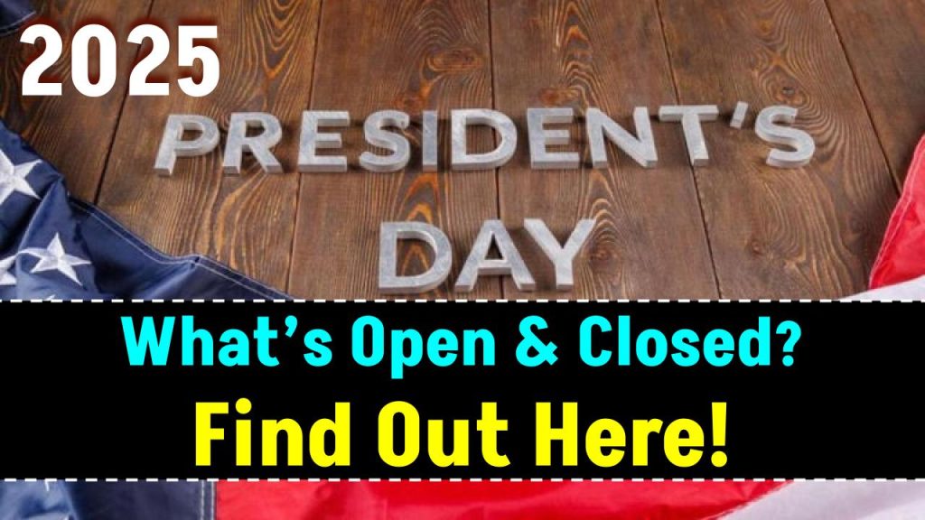 Presidents Day 2025: What’s Open & Closed? Banks, USPS, UPS, FedEx – Find Out Here!