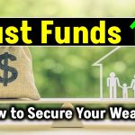 Trust Funds 101: Everything You Need to Know to Secure Your Wealth!