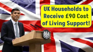 UK Households to Receive £90 Cost of Living Support – Check If You’re on the List!