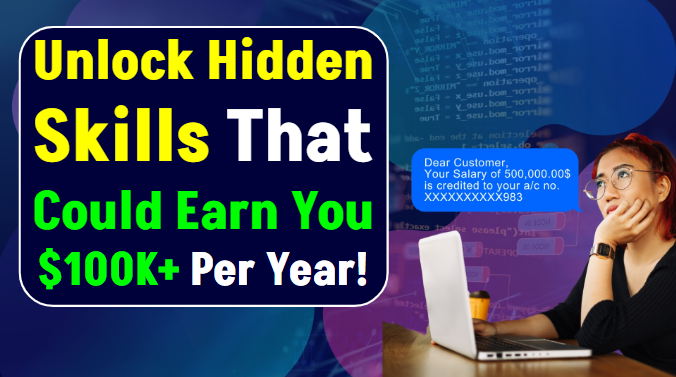 Unlock Hidden Skills That Could Earn You $100K+ Per Year! Discover the secrets now!