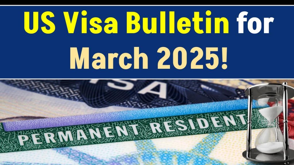 US Visa Bulletin for March 2025 – Family & Work Visa Processing Timelines Released!