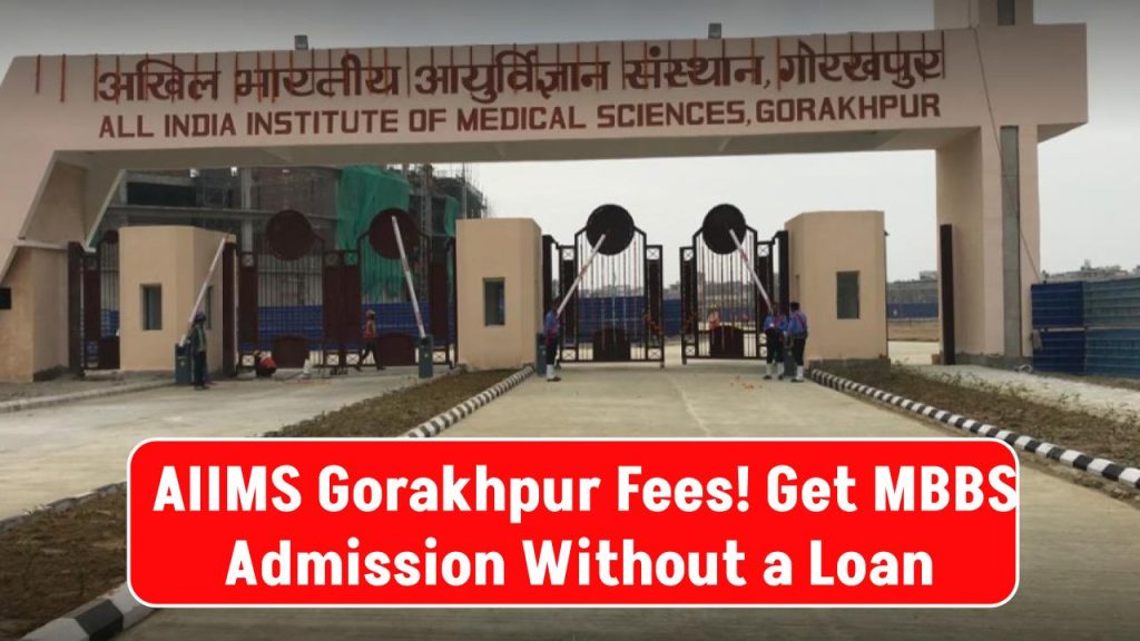 AIIMS Gorakhpur Fees: UP’s Most Affordable Medical College – How to Get MBBS Admission Without a Loan!