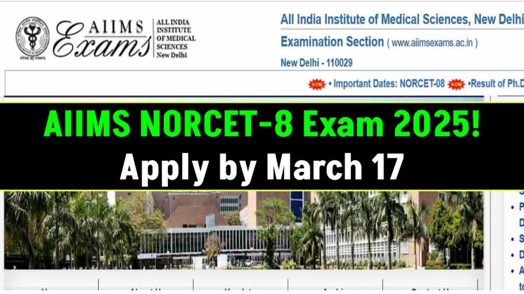 AIIMS NORCET-8 Exam 2025: Recruitment for 1,794 Nursing Officer Posts – Apply by March 17!