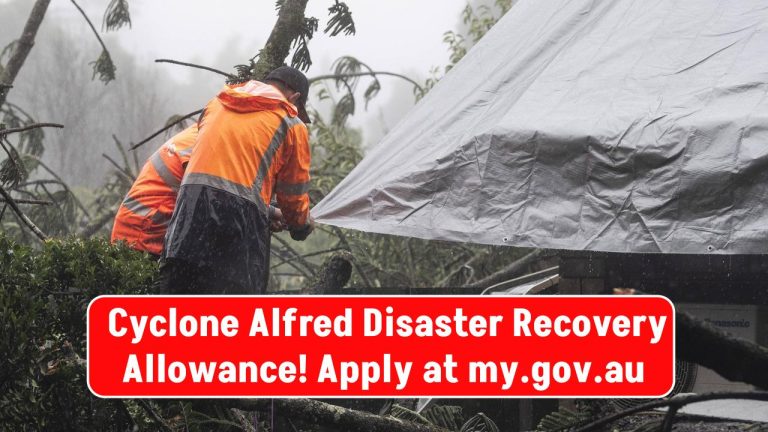 Cyclone Alfred Disaster Recovery Allowance: How Victims Can Claim Payments – Apply at my.gov.au!