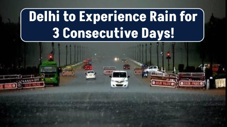 Delhi to Experience Rain for 3 Consecutive Days! Strong Winds at 30 km/h Expected