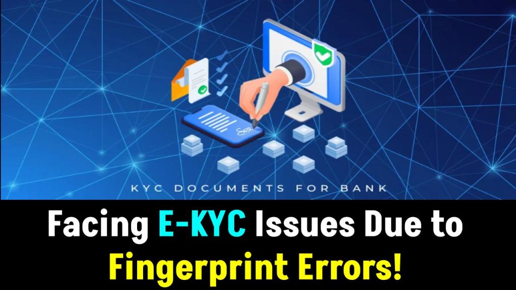 Facing E-KYC Issues Due to Fingerprint Errors? Here’s the New Hassle-Free Solution