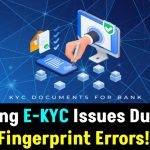 Facing E-KYC Issues Due to Fingerprint Errors? Here’s the New Hassle-Free Solution