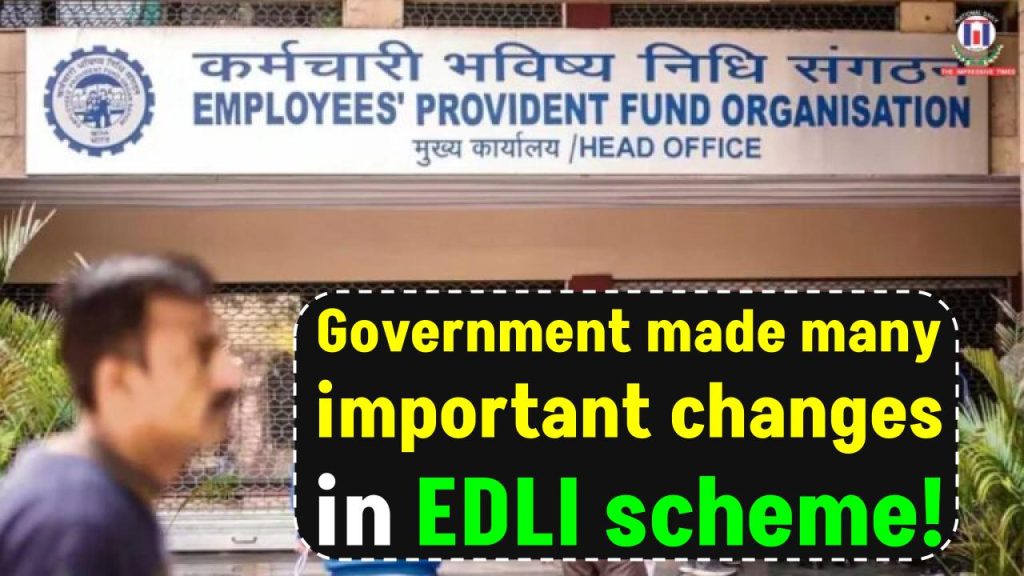 Government made many important changes in EDLI scheme, know how EPF members will benefit.