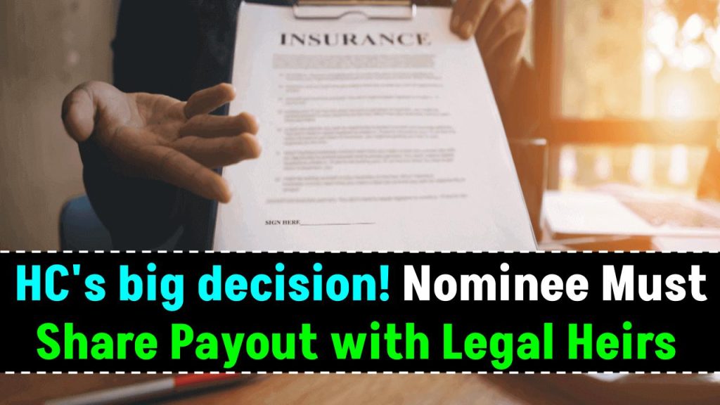 HC's big decision! Nominee will not get full money in insurance policy, legal heirs will also make claim