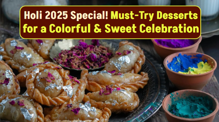 Holi 2025 Special: Must-Try Desserts for a Colorful & Sweet Celebration!