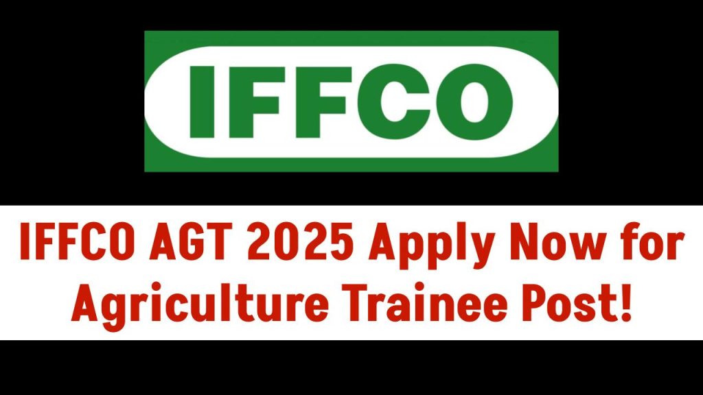 iffco-agt-2025-registration-begins-apply-now-for-agriculture-graduate-trainee