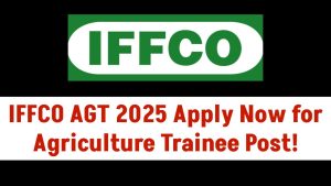 iffco-agt-2025-registration-begins-apply-now-for-agriculture-graduate-trainee