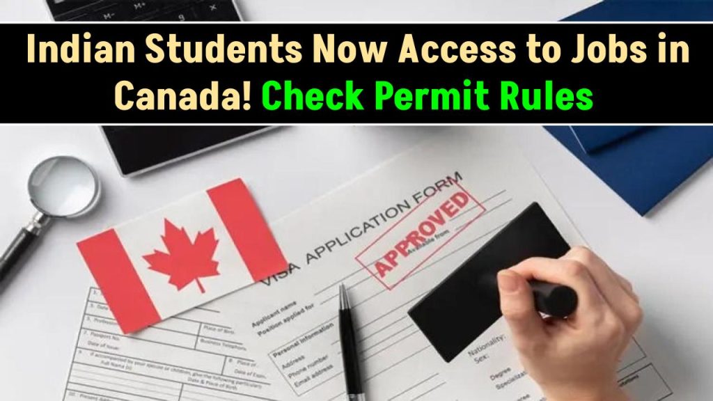 Indian Students Now Have Easier Access to Jobs in Canada – Check the Updated Work Permit Rules!