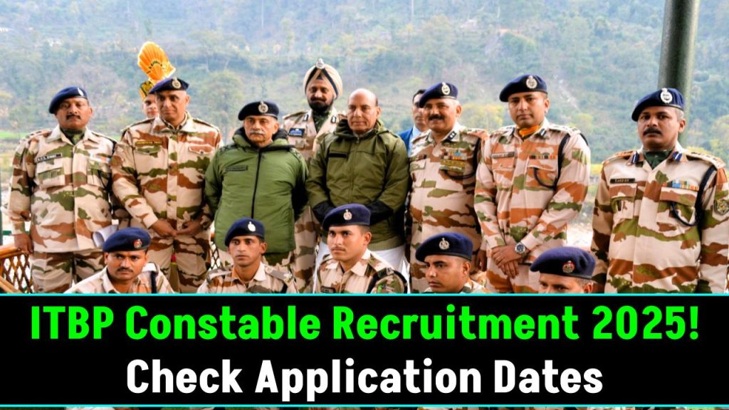 ITBP Constable Recruitment 2025: ITBP Announces New Constable (General Duty) Vacancies for 10th Pass – Check Application Dates!