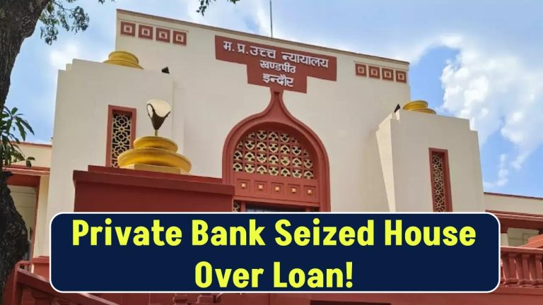 Private Bank Seized House Over Loan, Indore High Court Orders Return, Officials Face Criminal Action