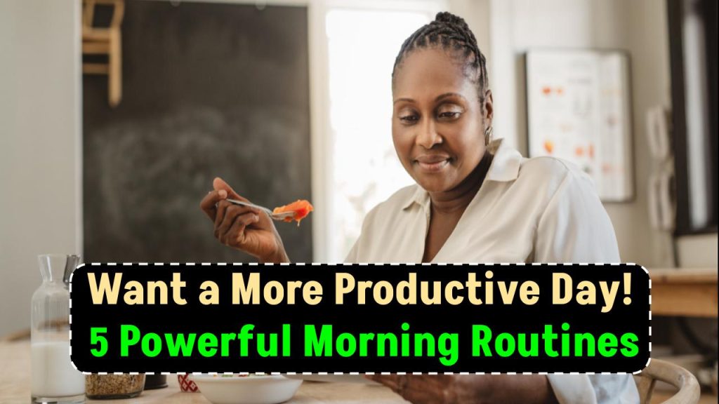 Want a More Productive Day? Start with These 5 Powerful Morning Habits