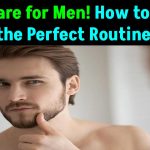 Skincare for Men: Why It’s Essential and How to Build the Perfect Routine