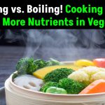 Steaming vs. Boiling: Which Cooking Method Retains More Nutrients in Vegetables?